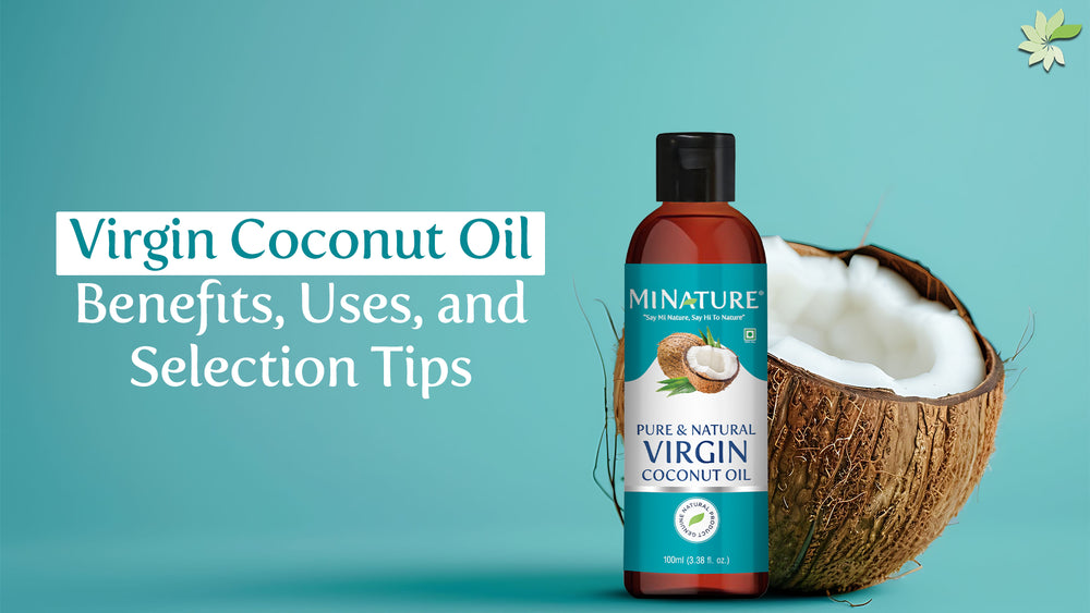 Virgin Coconut Oil Benefits, Uses, and Selection Tips minaturewellness