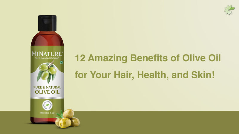 MINATURE guide – 12 Amazing Benefits of Olive Oil for Your Hair, Health, and Skin