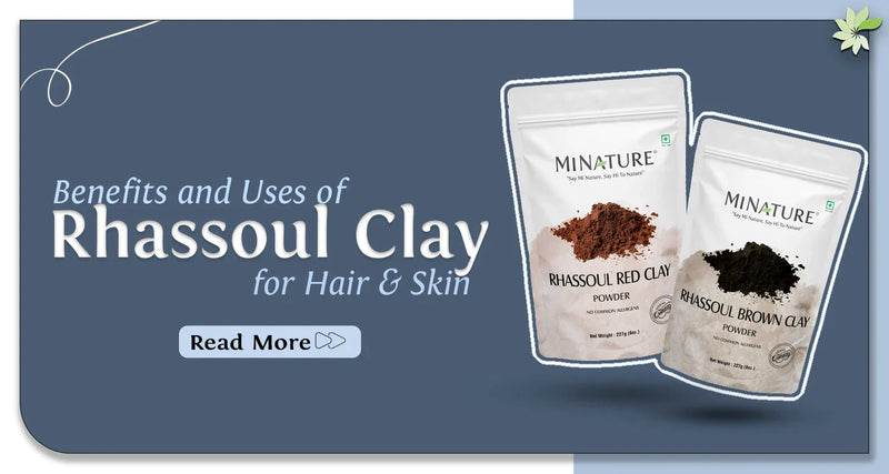 MINATURE guide – Benefits and Uses of Rhassoul Clay for Hair & Skin