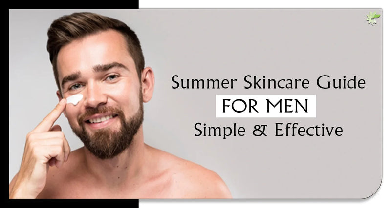 MINATURE guide – Summer Skincare Guide for Men - Simple & Effective